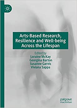 Arts-Based Research, Resilience and Well-being Across the Lifespan