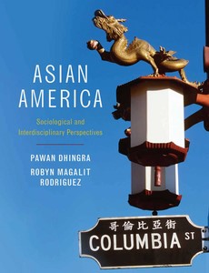 Asian America Sociological and Interdisciplinary Perspectives by Pawan Dhingra
