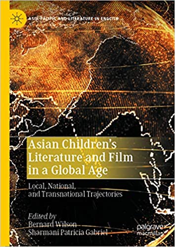 Asian Children���s Literature and Film in a Global Age: Local, National, and Transnational Trajectories (Asia-Pacific and Literature in English)