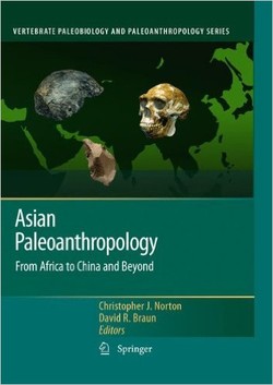 Asian Paleoanthropology: From Africa to China and Beyond (Vertebrate Paleobiology and Paleoanthropology)
