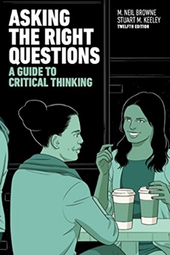 Asking the Right Questions: A Guide to Critical Thinking (12th Edition)