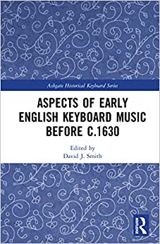 Aspects of Early English Keyboard Music before c.1630 (Ashgate Historical Keyboard Series)