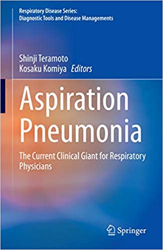 Aspiration Pneumonia: The Current Clinical Giant for Respiratory Physicians (Respiratory Disease Series: Diagnostic Tools and Disease Managements)