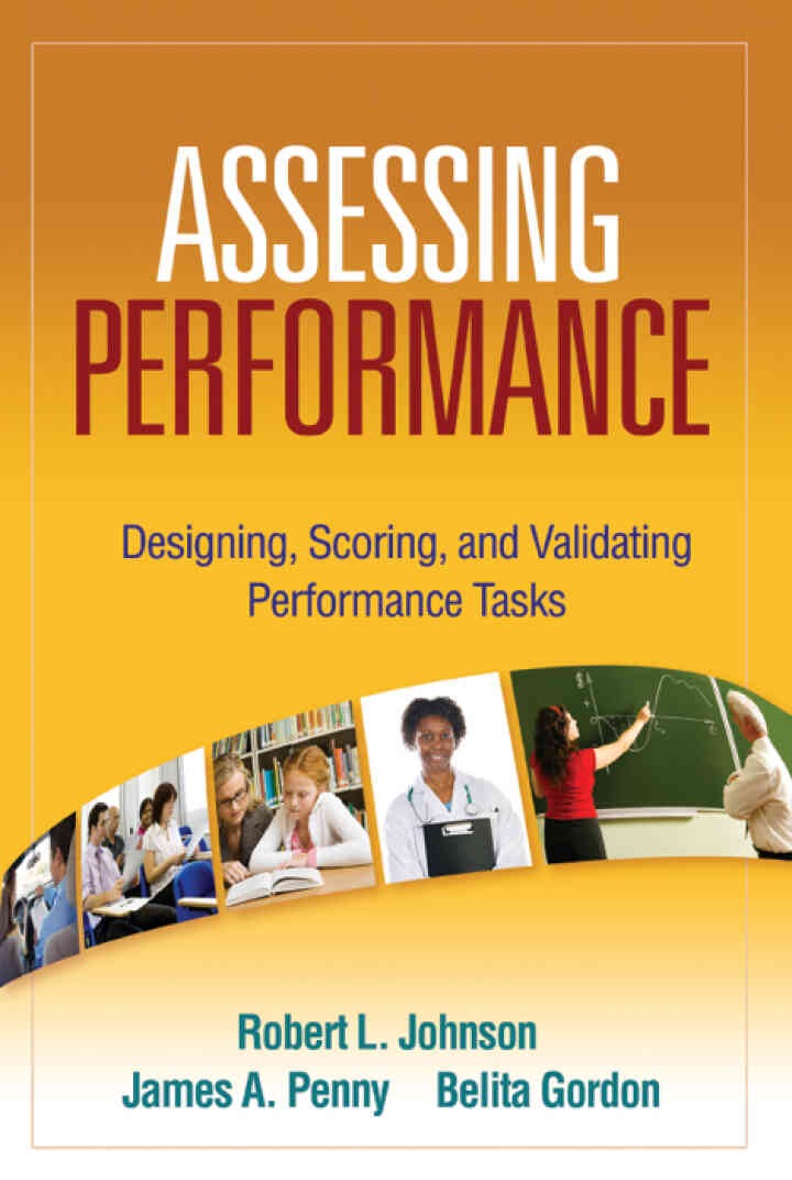 Assessing Performance: Designing, Scoring, and Validating Performance Tasks