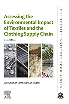 Alternative view of Assessing the Environmental Impact of Textiles and the Clothing Supply Chain (The Textile Institute Book Series)