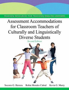 Assessment Accommodations for Classroom Teachers of Culturally and Linguistically Diverse Students 2nd by Socorro G. Herrera