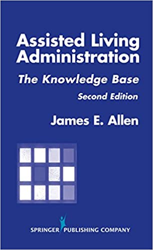 Assisted Living Administration: The Knowledge Base, Second Edition