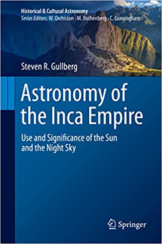 Astronomy of the Inca Empire: Use and Significance of the Sun and the Night Sky (Historical & Cultural Astronomy)