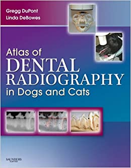 Atlas of Dental Radiography in Dogs and Cats: A Practical Guide to Techniques and Interpretation