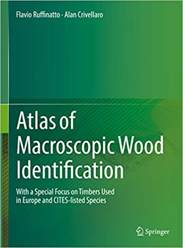 Atlas of Macroscopic Wood Identification: With a Special Focus on Timbers Used in Europe and CITES-listed Species