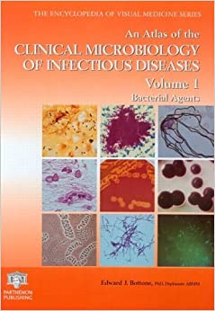 Atlas of the Clinical Microbiology of Infectious Diseases: Bacterial Agents (Encyclopedia of Visual Medicine Series Book 1)
