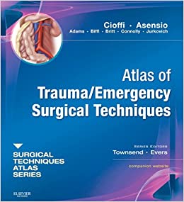 Atlas of Trauma/ Emergency Surgical Techniques: A Volume in the Surgical Techniques Atlas Series
