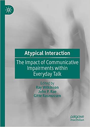 Atypical Interaction: The Impact of Communicative Impairments within Everyday Talk