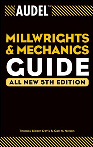 Audel Millwrights and Mechanics Guide (Audel Technical Trades Series Book 26)