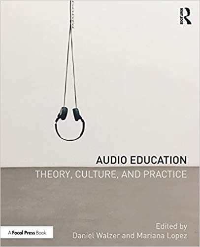 Audio Education: Theory, Culture, and Practice