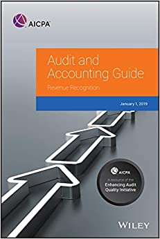 Audit and Accounting Guide: Revenue Recognition 2019 (AICPA Audit and Accounting Guide)