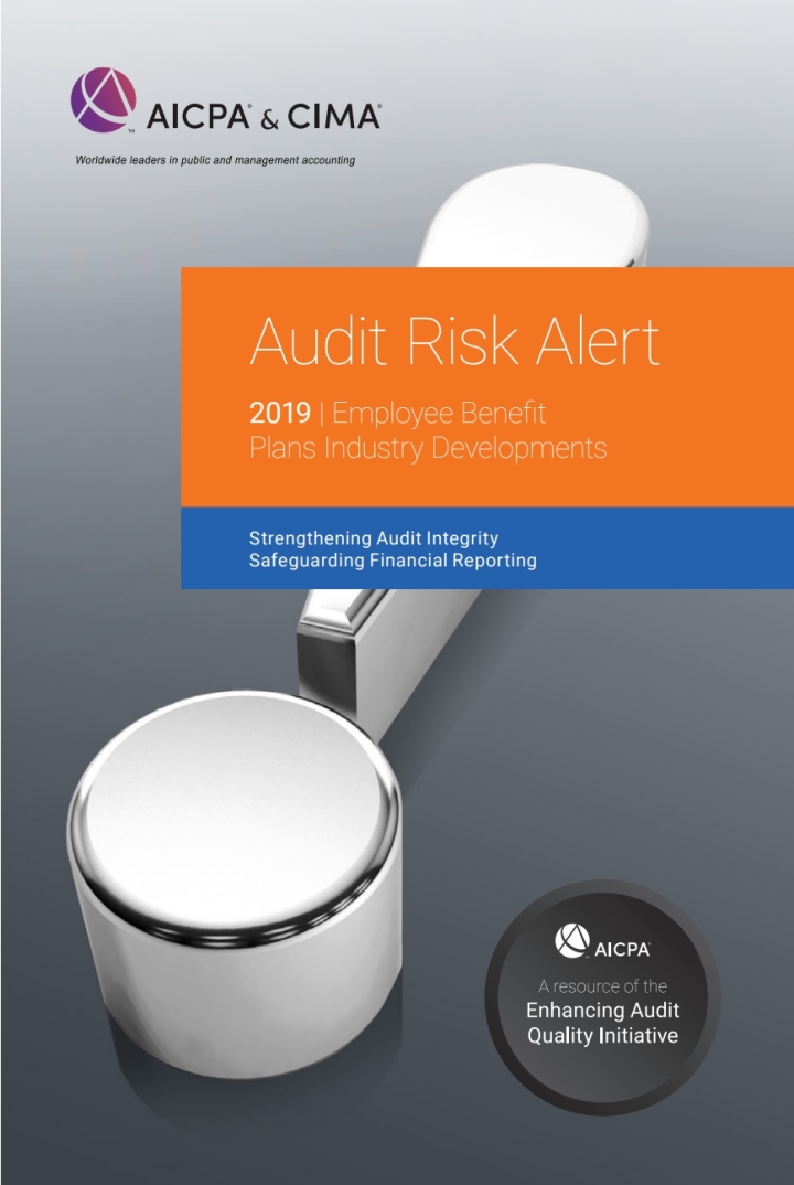 Audit Risk Alert: Employee Benefit Plans Industry Developments 2019