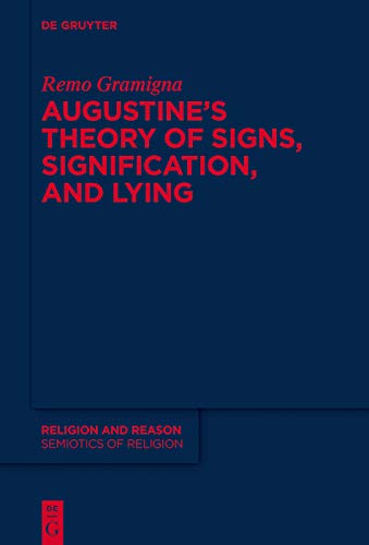 Augustine's Theory of Signs, Signification, and Lying (Religion and Reason Book 60)