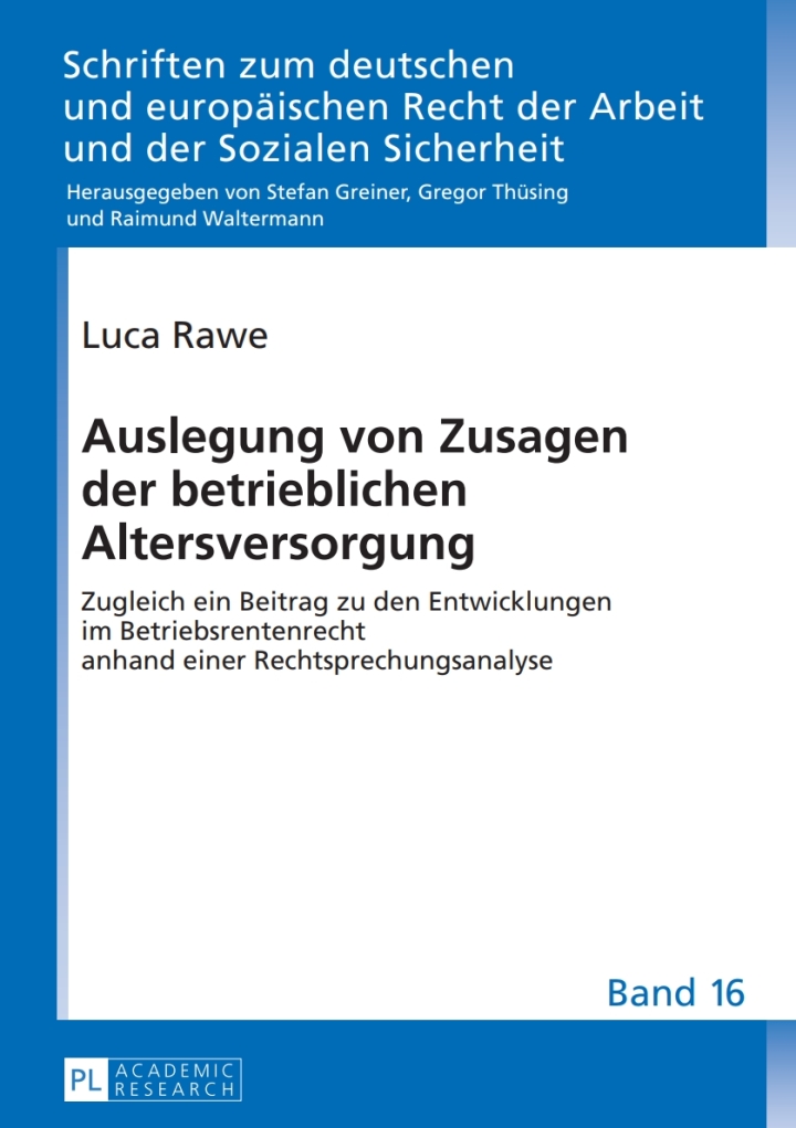 Auslegung von Zusagen der betrieblichen Altersversorgung: Zugleich ein Beitrag zu den Entwicklungen im Betriebsrentenrecht anhand einer Rechtsprechungsanalyse