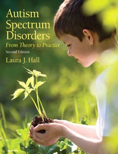 Autism Spectrum Disorders From Theory to Practice 2nd Edition by Laura J. Hall
