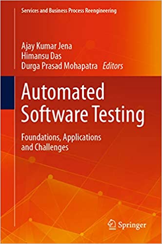 Automated Software Testing: Foundations, Applications and Challenges (Services and Business Process Reengineering)