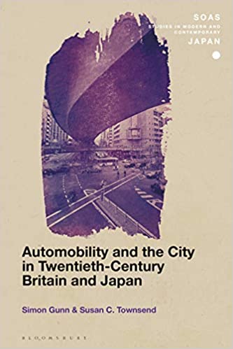 Automobility and the City in Twentieth-Century Britain and Japan (SOAS Studies in Modern and Contemporary Japan)