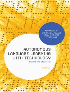 Autonomous Language Learning with Technology Beyond The Classroom by Chun Lai