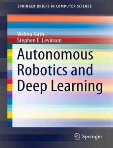 Autonomous Robotics and Deep Learning by Vishnu Nath