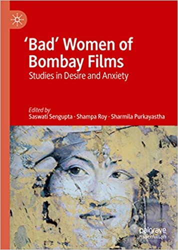 Bad' Women of Bombay Films: Studies in Desire and Anxiety