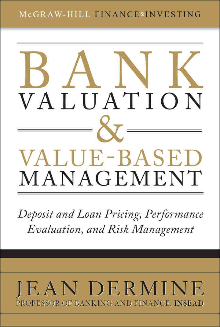 Bank Valuation and Value-Based Management: Deposit and Loan Pricing, Performance Evaluation, and Risk Management, 1st Edition