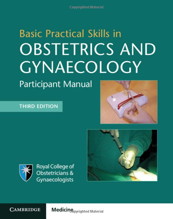 Basic Practical Skills in Obstetrics and Gynaecology: Participant Manual