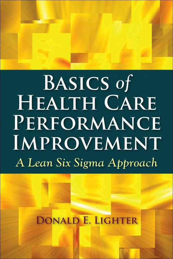 Basics of Health Care Performance Improvement: A Lean Six Sigma Approach, 1st Edition