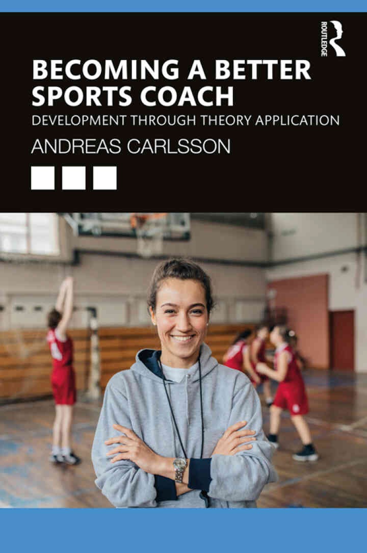 Becoming a Better Sports Coach: Development through Theory Application, 1st Edition