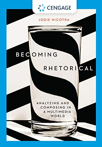 Becoming Rhetorical: Analyzing and Composing in a Multimedia World