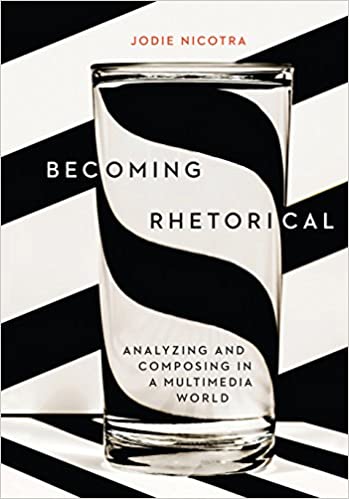 Becoming Rhetorical: Analyzing and Composing in a Multimedia World