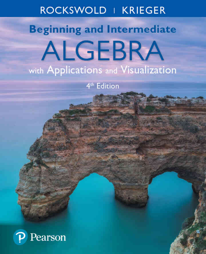 Beginning and Intermediate Algebra with Applications & Visualization, 4th Edition