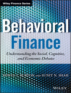 Behavioral Finance Understanding the Social, Cognitive, and Economic Debates by Edwin Burton
