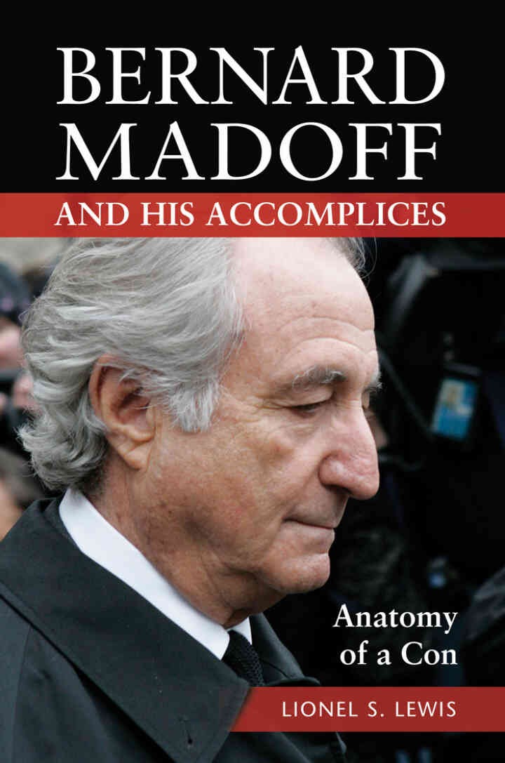 Bernard Madoff and His Accomplices: Anatomy of a Con, 1st Edition