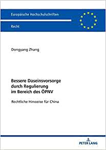 Bessere Daseinsvorsorge durch Regulierung im Bereich des �PNV: Rechtliche Hinweise f�r China