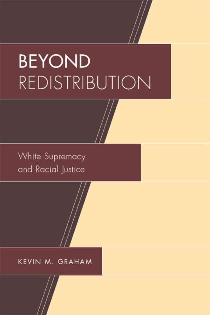 Beyond Redistribution: White Supremacy and Racial Justice