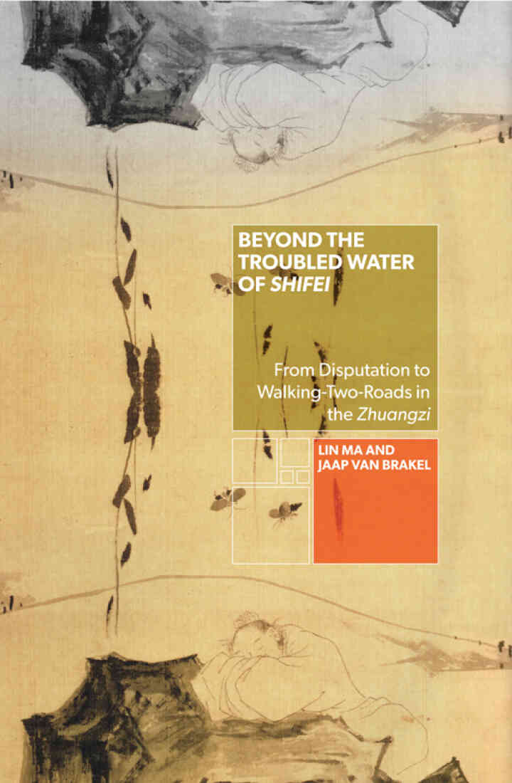 Beyond the Troubled Water of Shifei: From Disputation to Walking-Two-Roads in the Zhuangzi