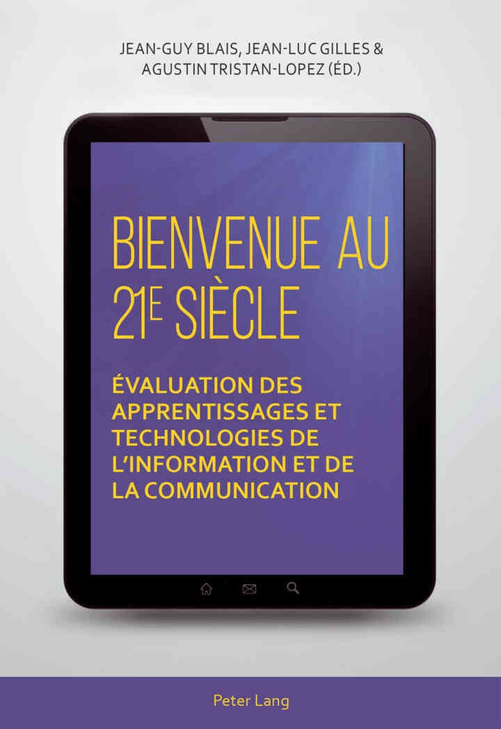 Bienvenue au 21 e siècle: Évaluation des apprentissages et technologies de linformation et de la communication, 1st Edition