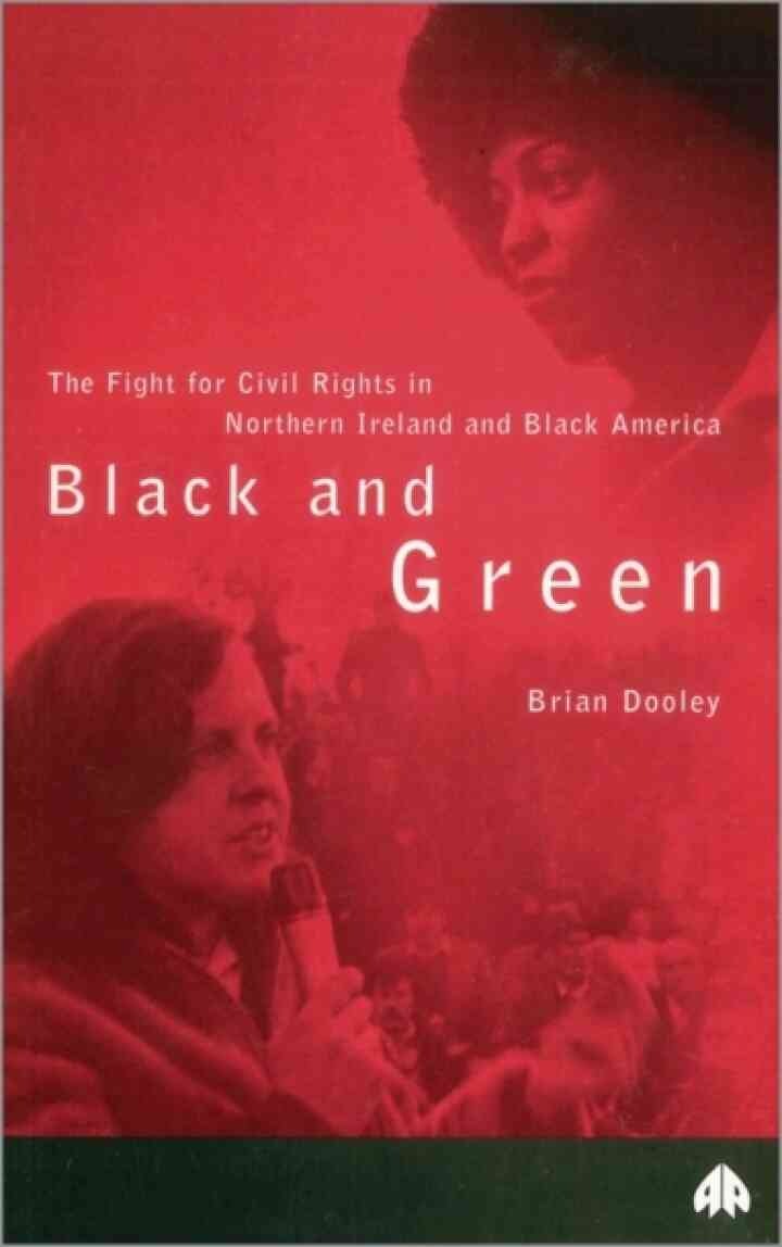Black and Green: The Fight For Civil Rights in Northern Ireland & Black America, 1st Edition