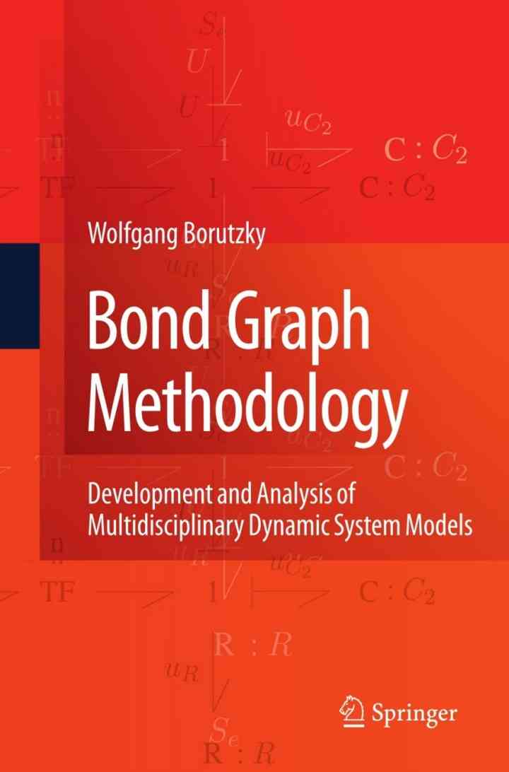 Bond Graph Methodology: Development and Analysis of Multidisciplinary Dynamic System Models