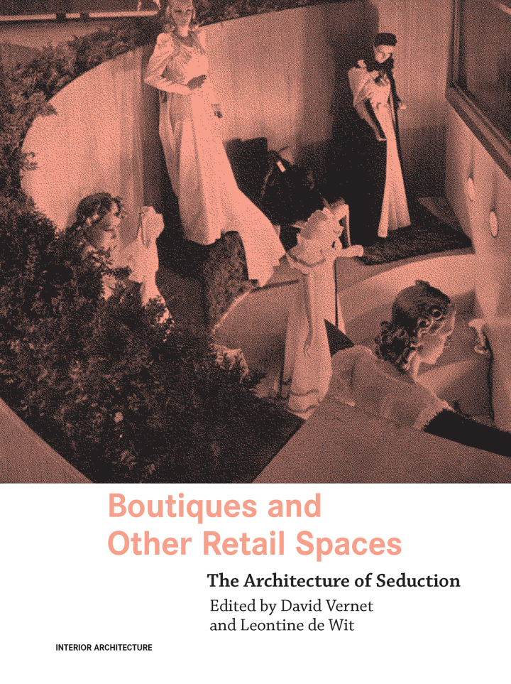 Boutiques and Other Retail Spaces: The Architecture of Seduction