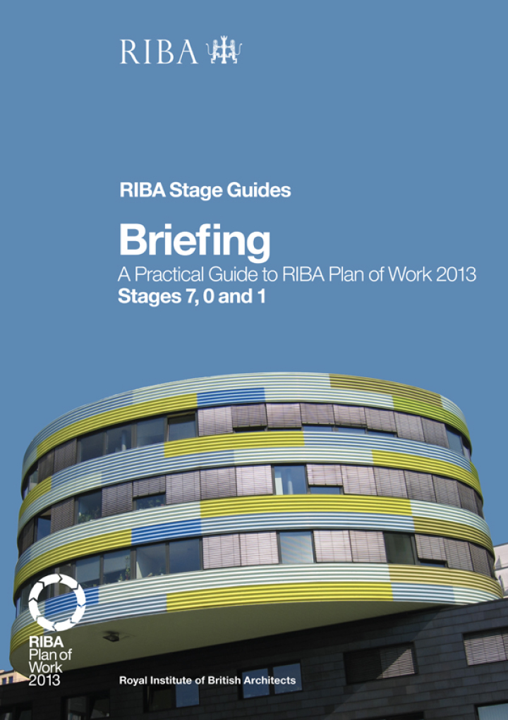 Briefing: A Practical Guide to RIBA Plan of Work 2013 Stages 7 0 and 1 (RIBA Stage Guide)