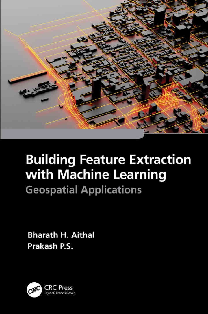 Building Feature Extraction with Machine Learning: Geospatial Applications, 1st Edition