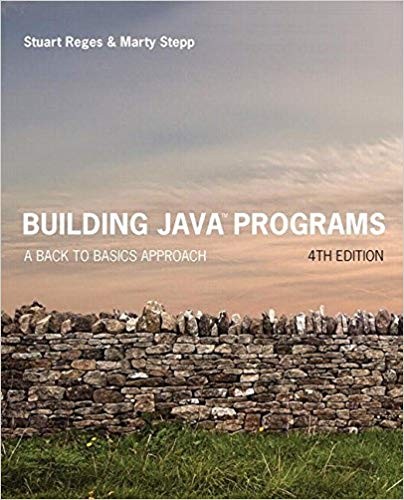Building Java Programs: A Back to Basics Approach 4th Edition by Stuart Reges