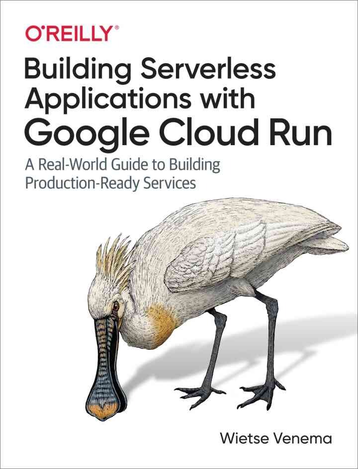 Building Serverless Applications with Google Cloud Run, 1st Edition