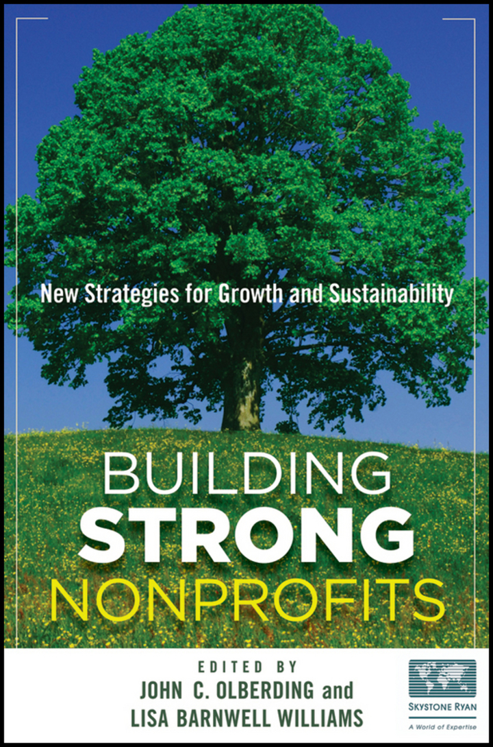 Building Strong Nonprofits: New Strategies for Growth and Sustainability